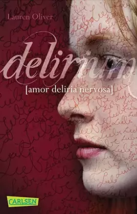 Couverture du produit · Delirium: Wenn Liebe eine Krankheit ist - der romantische Dystopie-Roman von Bestsellerautorin Lauren Oliver (Amor-Trilogie)
