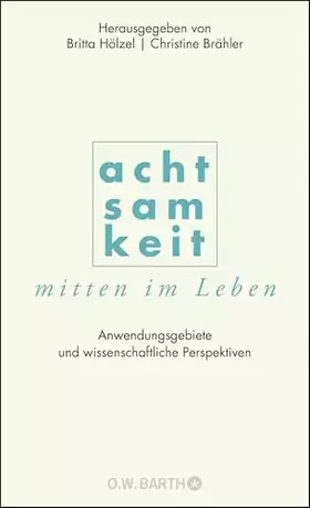 Couverture du produit · Achtsamkeit mitten im Leben: Anwendungsgebiete und wissenschaftliche Perspektiven