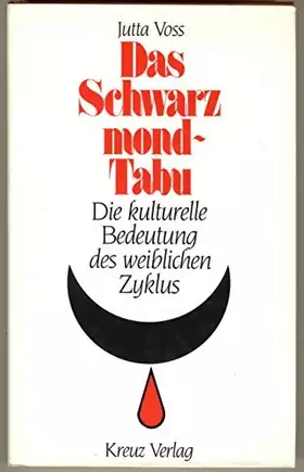 Couverture du produit · Das Schwarzmond-Tabu. Die kulturelle Bedeutung des weiblichen Zyklus