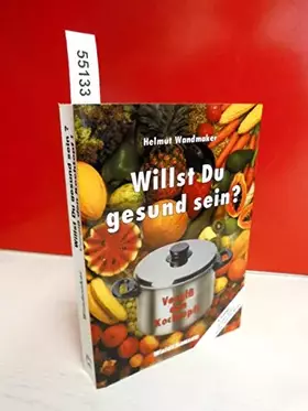 Couverture du produit · Willst Du gesund sein? Vergiss den Kochtopf!