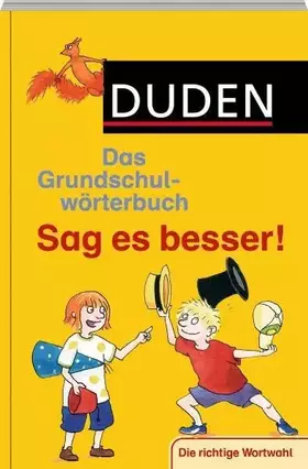 Couverture du produit · Duden Grundschulwörterbuch – Sag es besser!: Die richtige Wortwahl (Duden - Grundschulwörterbücher)