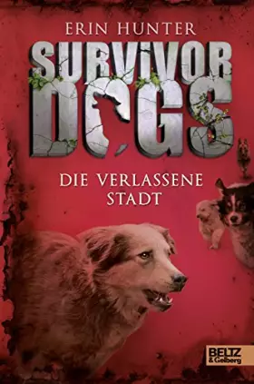 Couverture du produit · Survivor Dogs I 01. Die verlassene Stadt: Staffel I Band 1