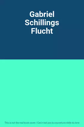 Couverture du produit · Gabriel Schillings Flucht