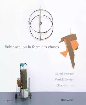 Couverture du produit · Robinson ou la force des choses: Daniel Dezeuze, Patrick Saytour, Claude