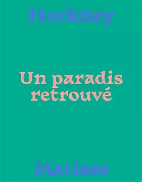 Couverture du produit · MATISSE-HOCKNEY, UN PARADIS RETROUVÉ