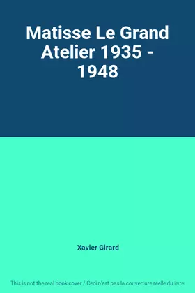 Couverture du produit · Matisse Le Grand Atelier 1935 - 1948