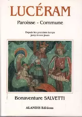 Couverture du produit · Lucéram - Paroisse - Commune. Depuis les premiers temps jusqu' à nos jours.