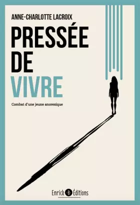 Couverture du produit · Pressée de vivre: combat d'une jeune anorexique