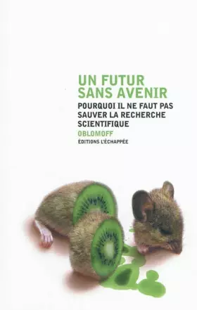 Couverture du produit · Un futur sans avenir: Pourquoi il ne faut pas sauver la recherche scientifique