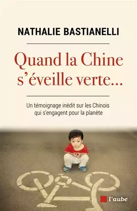 Couverture du produit · Quand la Chine s'éveille verte...: Un témoignage inédit sur les Chinois qui s'engagent pour la planète