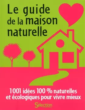 Couverture du produit · LE GUIDE DE LA MAISON NATURELLE