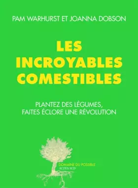 Couverture du produit · Les incroyables comestibles : Plantez des légumes, faites éclore une révolution