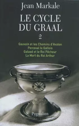 Couverture du produit · Le Cycle du Graal: Tome 5 à 8 : Gauvain et les Chemins d'Avalon - Perceval le Gallois - Galaad et le Roi Pêcheur - La Mort du R