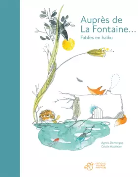 Couverture du produit · Auprès de La Fontaine... : Fables en haïku