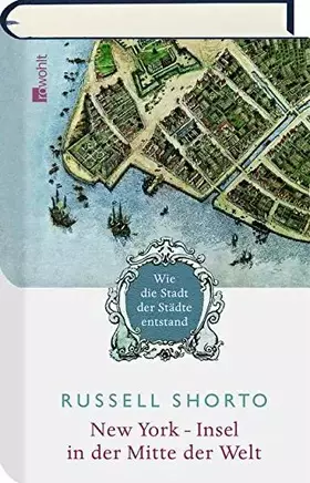 Couverture du produit · New York: Insel in der Mitte der Welt: Wie die Stadt der Städte entstand