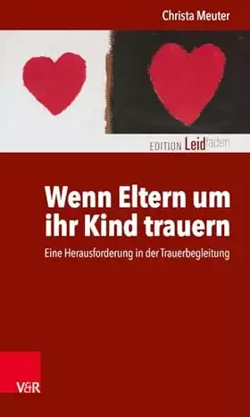 Couverture du produit · Wenn Eltern um ihr Kind trauern: Eine Herausforderung in der Trauerbegleitung (Edition Leidfaden / Basisqualifikation Trauerbeg