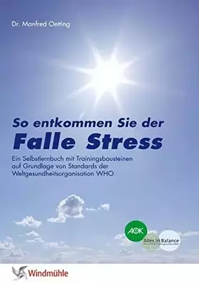 Couverture du produit · Falle Stress: So entkommen Sie der Falle Stress. Ein Selbstlernbuch mit Trainingsbausteinen auf Grundlage von Standards der Wel
