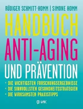 Couverture du produit · Handbuch Anti-Aging und Prävention: Die wichtigsten Forschungsergebnisse Die sinnvollsten Gesundheitsstrategien Die wirksamsten