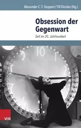 Couverture du produit · Obsession der Gegenwart: Zeit im 20. Jahrhundert (Geschichte und Gesellschaft) (Geschichte und Gesellschaft: Zeitschrift für Hi