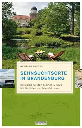Couverture du produit · Sehnsuchtsorte in Brandenburg: Refugien für den kleinen Urlaub (Unterwegs in Brandenburg)