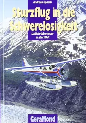 Couverture du produit · Sturzflug in die Schwerelosigkeit: Luftabenteuer in aller Welt