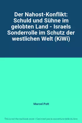 Couverture du produit · Der Nahost-Konflikt: Schuld und Sühne im gelobten Land - Israels Sonderrolle im Schutz der westlichen Welt (KiWi)