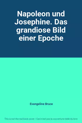 Couverture du produit · Napoleon und Josephine. Das grandiose Bild einer Epoche
