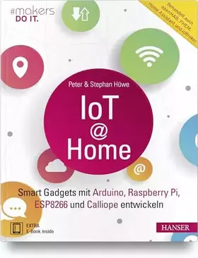 Couverture du produit · IoT at Home: Smart Gadgets mit Arduino, Raspberry Pi, ESP8266 und Calliope entwickeln. Behandelt auch openHAB, FHEM, Home Assis