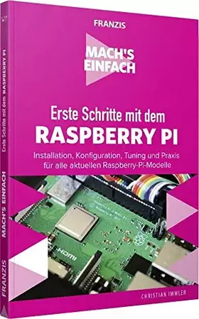 Couverture du produit · Mach's einfach: Erste Schritte mit Raspberry Pi: Für alle aktuellen Raspberry Pi-Modelle: Pi 3, Pi 3A+,Pi 3B+, Pi Zero