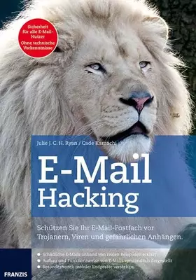 Couverture du produit · E-Mail Hacking: Schützen Sie Ihr E-Mail-Postfach vor Trojanern, Viren und gefährlichen Anhängen.