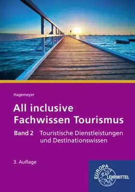 Couverture du produit · All inclusive - Fachwissen Tourismus Band 2: Touristische Dienstleistungen und Destinationswissen
