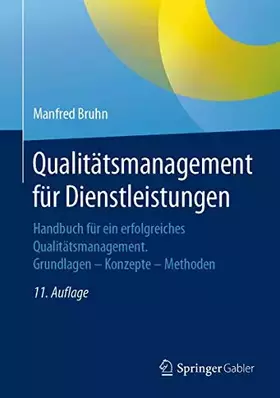 Couverture du produit · Qualitätsmanagement für Dienstleistungen: Handbuch für ein erfolgreiches Qualitätsmanagement. Grundlagen – Konzepte – Methoden