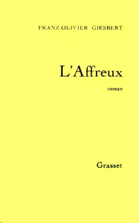 Couverture du produit · L'affreux - Grand Prix du Roman de l'Académie Française 1992