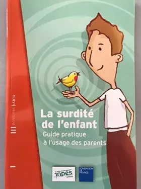Couverture du produit · La surdité de l'enfant : Guide pratique à l'usage des parents (Dossiers varia)