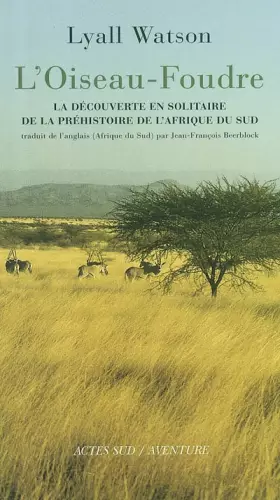 Couverture du produit · L'Oiseau foudre, la découverte en solitaire de la préhistoire de l'Afrique du Sud