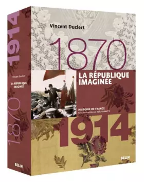 Couverture du produit · La République imaginée, 1870-1914