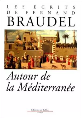 Couverture du produit · Les écrits de Fernand Braudel : Autour de la Méditerranée
