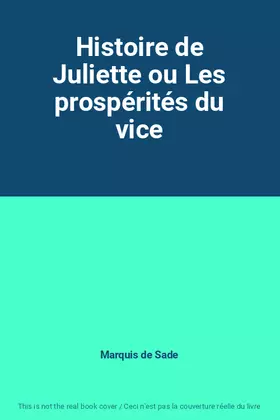 Couverture du produit · Histoire de Juliette ou Les prospérités du vice