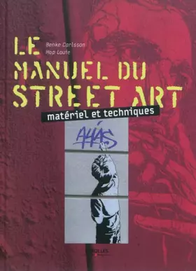 Couverture du produit · Le manuel du street art: Matériel et techniques