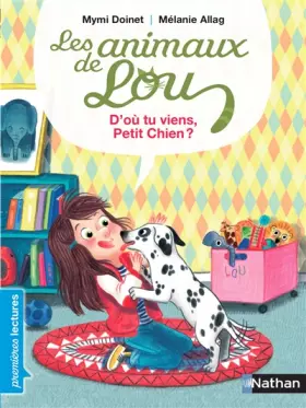 Couverture du produit · Les animaux de Lou, d'où tu viens, petit chien ? - Premières Lectures CP Niveau 3 - Dès 6 ans