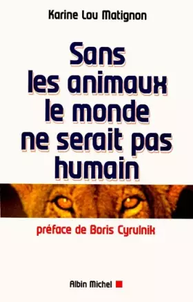 Couverture du produit · Sans les animaux, le monde ne serait pas humain