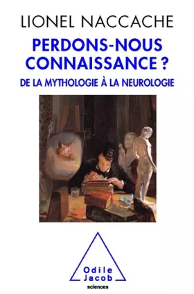 Couverture du produit · Perdons-nous connaissance ?: De la mythologie à la neurologie