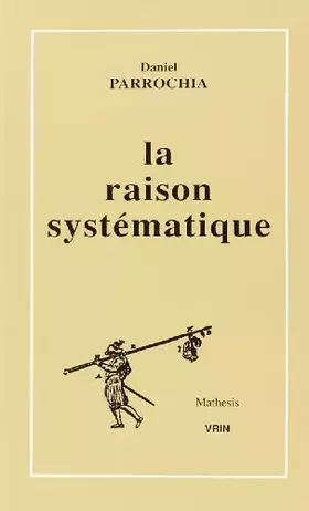 Couverture du produit · La raison systematique : essais de morphologie des systemes philosophiques