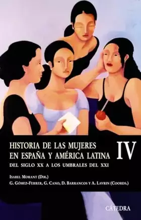 Couverture du produit · Historia de las mujeres en España y América Latina IV: Del siglo XX a los umbrales del XXI: 4 (Historia. Serie menor)