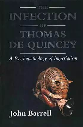 Couverture du produit · The Infection of Thomas De Quincey: A Psychopathology of Imperialism