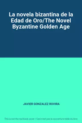 Couverture du produit · La novela bizantina de la Edad de Oro/The Novel Byzantine Golden Age