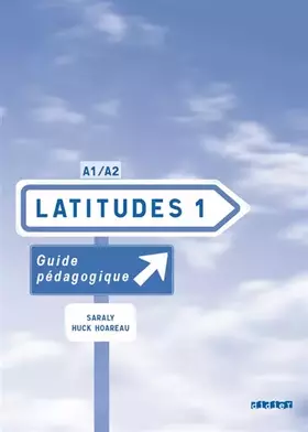 Couverture du produit · Latitudes 1 niv.1 - Guide pédagogique - version papier