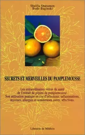 Couverture du produit · Secrets et merveilles du pamplemousse : Les extraordinaires vertus de santé de l'extrait de pépins de pamplemousse, son utilisa
