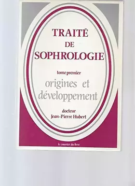 Couverture du produit · Traité de sophrologie, tome 1 Origines et développement