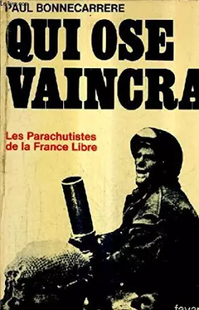 Couverture du produit · Qui ose vaincra. Les parachutistes de la France libre